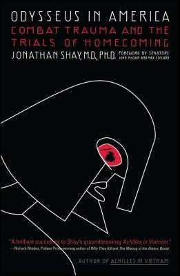 Odysseus in America: Combat Trauma and the Trials of Homecoming by Shay, Jonathan
