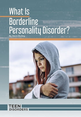 What Is Borderline Personality Disorder? by Burling, Alexis
