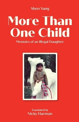 More Than One Child: Memoirs of an illegal daughter by Yang, Shen