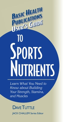 User's Guide to Sports Nutrients by Tuttle, Dave