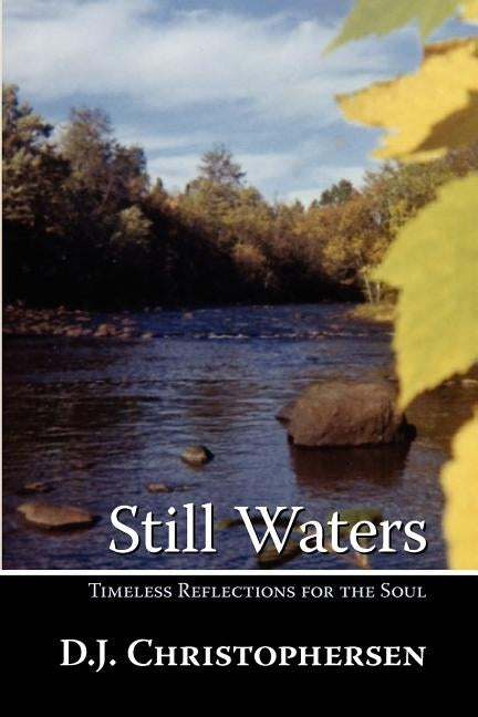 Still Waters: Timeless Reflections for the Soul by Christophersen, D. J.