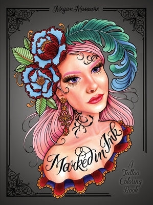 Marked in Ink: A Tattoo Coloring Book by Massacre, Megan