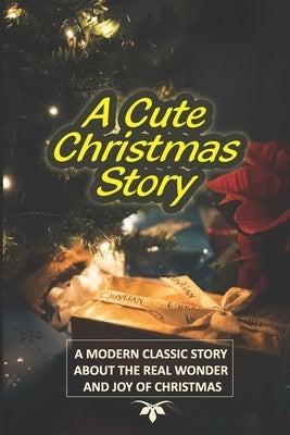 A Cute Christmas Story: A Modern Classic Story About The Real Wonder And Joy Of Christmas by Bassel, Niesha