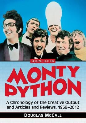 Monty Python: A Chronology, 1969-2012, 2D Ed. by McCall, Douglas