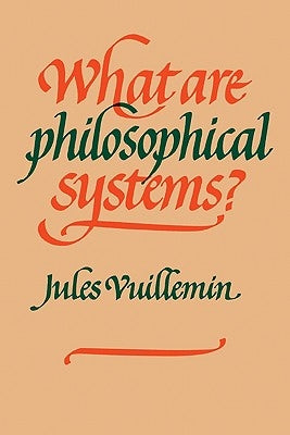 What Are Philosophical Systems? by Vuillemin, Jules