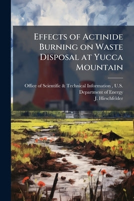 Effects of Actinide Burning on Waste Disposal at Yucca Mountain by Office of Scientific &. Technical Inform