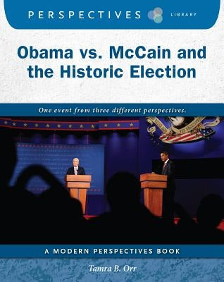 Obama vs. McCain and the Historic Election by Orr, Tamra B.