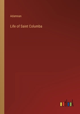 Life of Saint Columba by Adamnan
