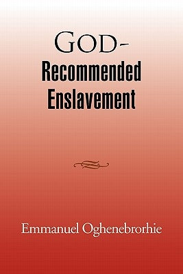 God-Recommended Enslavement by Oghenebrorhie, Emmanuel