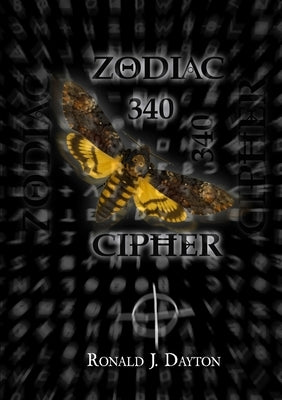 Zodiac 340 Cipher by Dayton, Ronald J.