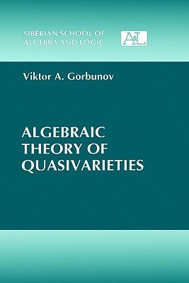 Algebraic Theory of Quasivarieties by Gorbunov, Viktor A.