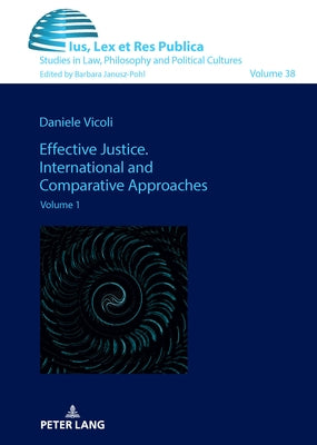 Effective Justice. International and Comparative Approaches: Volume 1 by Vicoli, Daniele