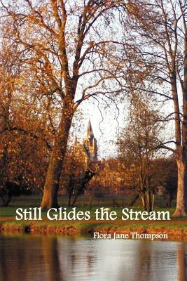 Still Glides the Stream by Thompson, Flora Jane