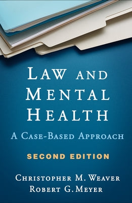 Law and Mental Health: A Case-Based Approach by Weaver, Christopher M.