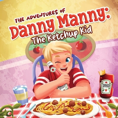 The Adventures of Danny Manny: The Ketchup Kid by Tullipstudio