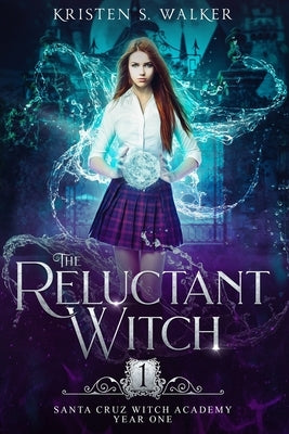 The Reluctant Witch: Year One by Walker, Kristen S.