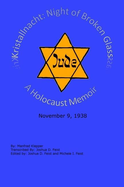 Kristallnacht (Night of Broken Glass): A Holocaust Memoir by Feist, Michele I.