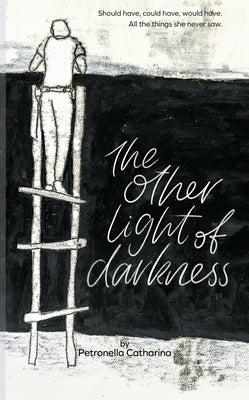 The Other Light of Darkness by Catharina, Petronella