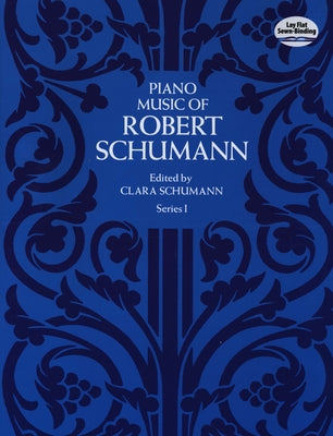 Piano Music of Robert Schumann, Series I by Schumann, Robert