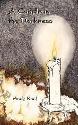 A Candle in the Darkness by Knef, Andy