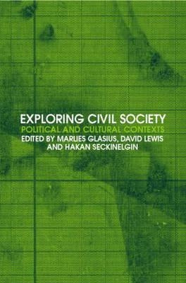 Exploring Civil Society: Political and Cultural Contexts by Glasius, Marlies