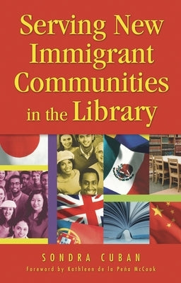 Serving New Immigrant Communities in the Library by Cuban, Sondra