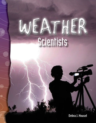 Weather Scientists by Housel, Debra J.