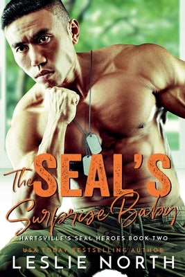 The SEAL's Surprise Baby by North, Leslie