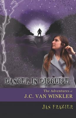 Danger in Disguise: The Adventures of J.C. Van Winkler by Frazier, Jan