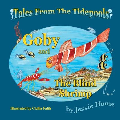 Tales from the Tide Pools: Goby and the Blind Shrimp by Faith, Cicilia