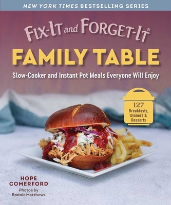 Fix-It and Forget-It Family Table: Slow-Cooker and Instant Pot Meals Everyone Will Enjoy by Comerford, Hope