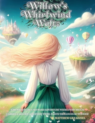 Willow's Whirlwind Waltz by Grzadziel, Matthew