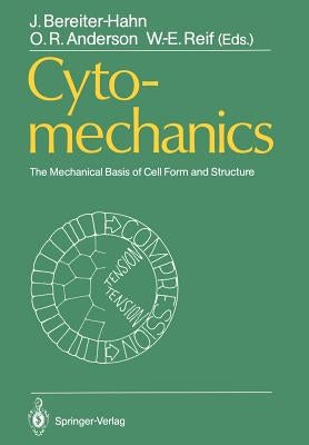 Cytomechanics: The Mechanical Basis of Cell Form and Structure by Bereiter-Hahn, Jürgen