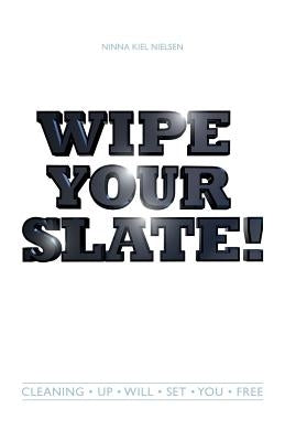 Wipe Your Slate by Nielsen, Ninna Kiel