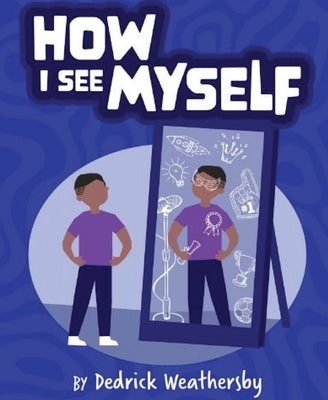 How I See Myself: Inspirational Short Vignettes for African American Children by Weathersby, Dedrick