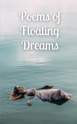 Poems of Floating Dreams by Viirpuu, Jeannette
