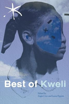 Best of Kweli: An Aster(ix) Anthology, Spring 2017 by Cruz, Angie