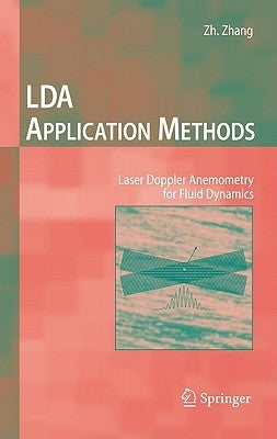 Lda Application Methods: Laser Doppler Anemometry for Fluid Dynamics by Zhang, Zhengji