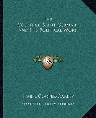 The Count of Saint-Germain and His Political Work by Cooper-Oakley, Isabel