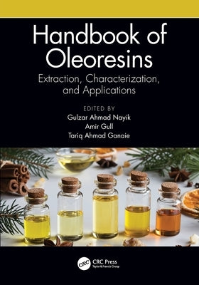 Handbook of Oleoresins: Extraction, Characterization, and Applications by Nayik, Gulzar Ahmad