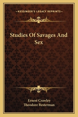 Studies of Savages and Sex by Crawley, Ernest