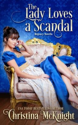 The Lady Loves a Scandal by McKnight, Christina