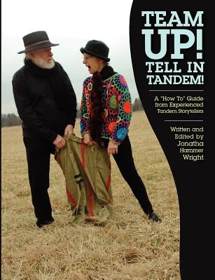 Team Up! Tell In Tandem!: A "How To" Guide from Experienced Tandem Storytellers by Alston, Charlotte Blake
