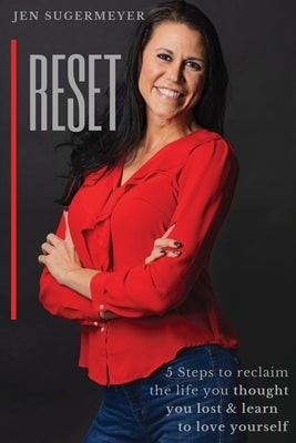 Reset: 5 steps to reclaim the life you thought you lost & learn to love yourseslf by Sugermeyer, Jen