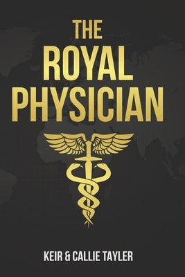 The Royal Physician: Renewing Royal Revival by Tayler, Callie