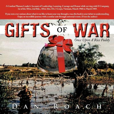 GIFTS of WAR: Once Upon A Rice Paddy by Roach, Dan