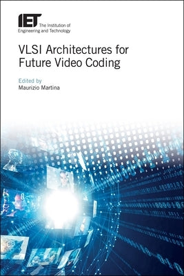 VLSI Architectures for Future Video Coding by Martina, Maurizio