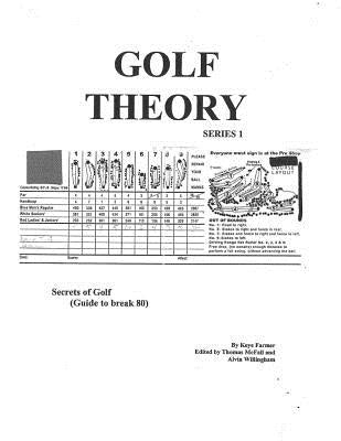 Golf Theory - Secrets of Golf (Guide to break 80): Secrets of Golf (Guide to break 80) by Farmer, Nashebo Keye