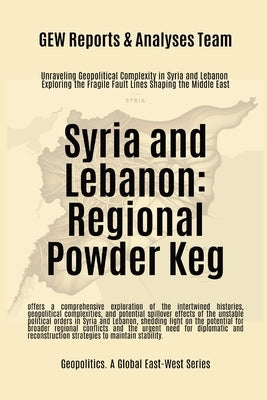 Syria and Lebanon: Regional Powder Keg by Gew Reports & Analyses Team