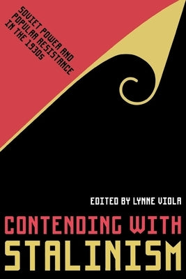 Contending with Stalinism by Viola, Lynne